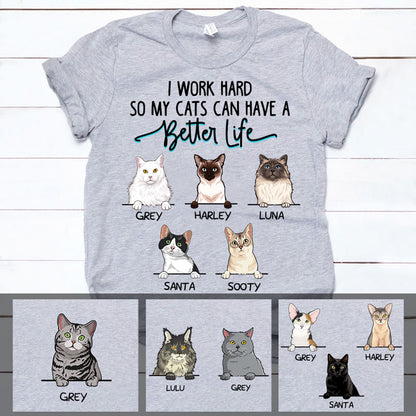 I Work Hard So My Cats Can Have A Better Life, Custom Shirt, Personalized Gifts for Cat Lovers