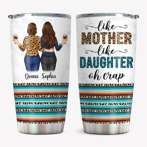 Like Mother Like Daughter Oh Crap, Personalized Tumbler Cup, Mother's Day Gifts