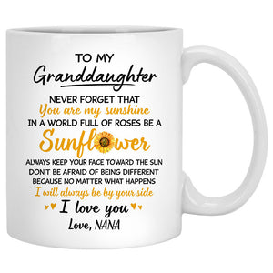 To my Granddaughter, Be a Sunflower, I will always be by your side, Sunflower field, Customized mug, Personalized gifts, Mother's Day gifts