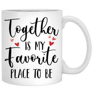 Together Is My Favorite Place To Be, King Queen, Anniversary gifts, Personalized Mugs, Valentine's Day gift