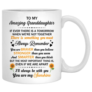 To My Amazing Granddaughter If ever there is a tomorrow, Sunflower field, Customized mug, Personalized gifts, Mother's Day gifts