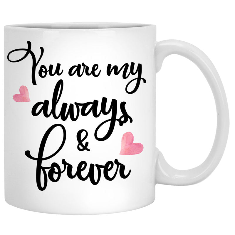 You Are My Always and Forever, Winter Street, Anniversary gifts, Personalized Mugs, Valentine's Day gift