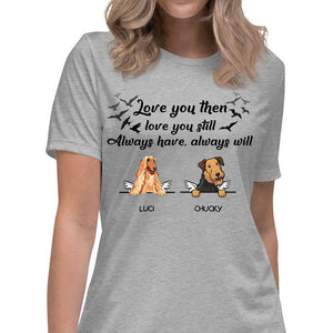 Always Have Always Will, Custom Dog Memorial T Shirt, Personalized Gifts for Dog Lovers