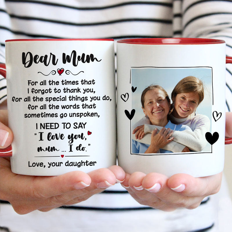 All The Words That Go Unspoken, Personalized Accent Mug, Gifts For Mother, Custom Photo