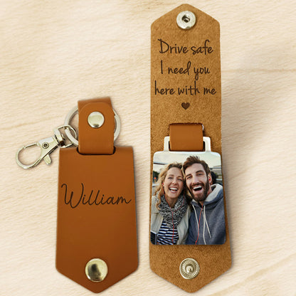 Drive Safe I Need You Here, Personalized Leather Keychain, Custom Gift, Custom Photo