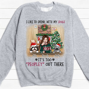 I Like To Drink With My Dogs, Christmas Gifts, Custom Sweater, Hoodie, Shirt, Gift For Dog Lovers
