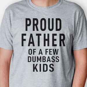 Proud Father Of Dumbass Kids, Personalized Shirt, Gift For Dad
