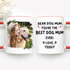 You're The Best Dog Mum, Personalized Accent Mug, Gifts For Dog Lovers, Custom Photo