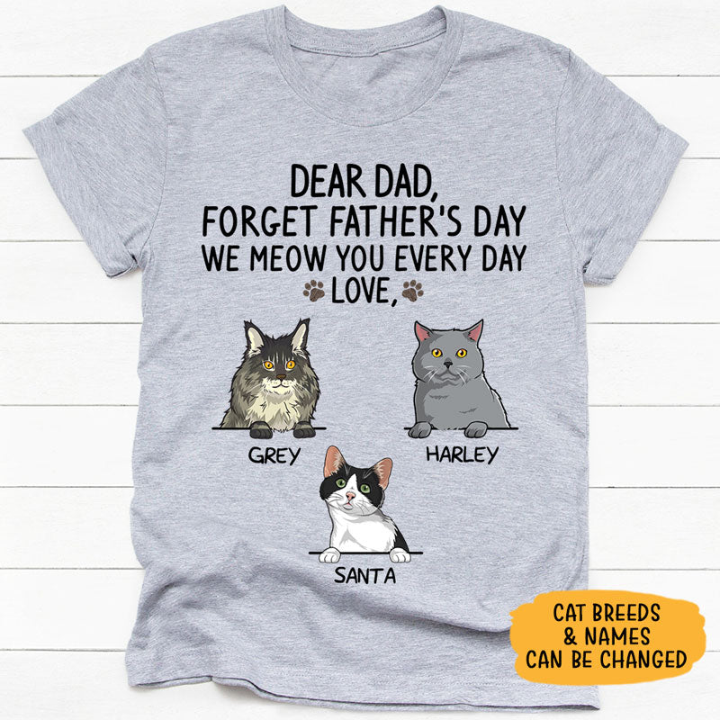 Forget Father's Day I Meow You, Gift For Cat Dad, Custom Shirt, Personalized Gifts for Cat Lovers