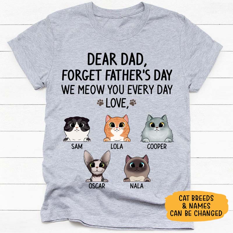Forget Father's Day, Gift For Cat Dad, Custom Shirt, Personalized Gifts for Cat Lovers