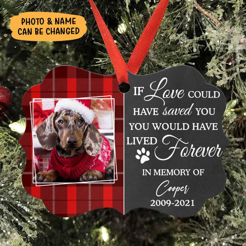 If Love Could Have Saved You, Personalized Aluminium Ornaments, Custom Memorial Gift, Christmas Gift For Pet Lovers