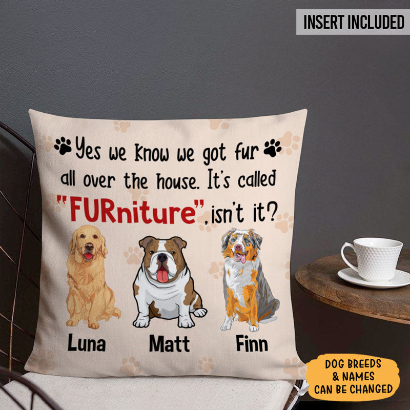 It's Callled FURniture, Personalized Pillows, Custom Gift for Dog Lovers