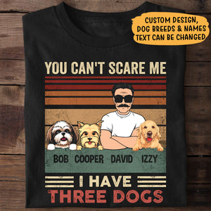 You Can't Scare Me, Dark Color Custom T Shirt, Personalized Gifts for Dog Lovers