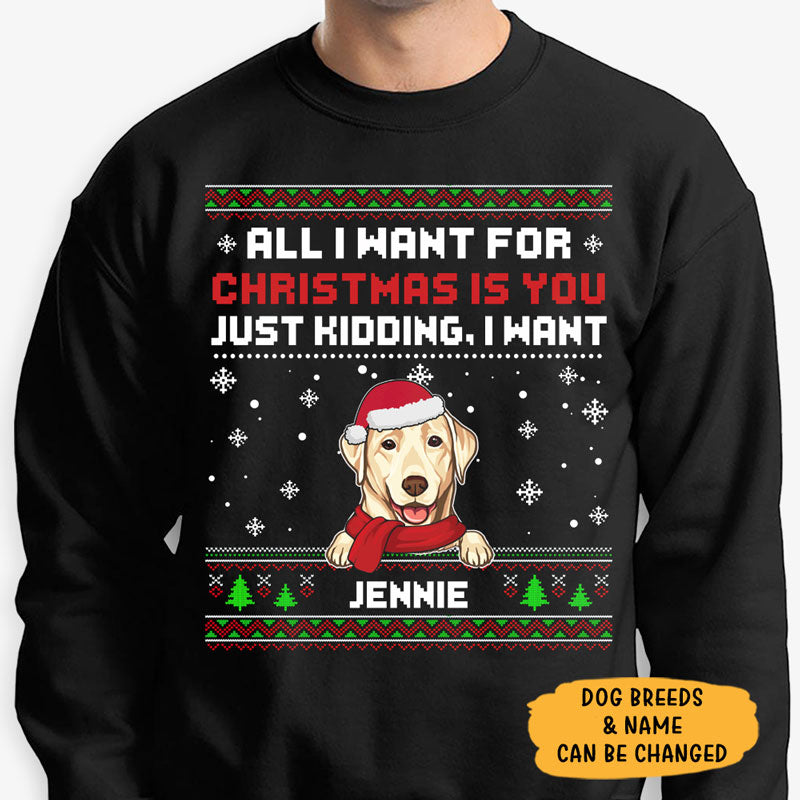 All I Want For Christmas Is Dog, Personalized Custom Sweaters, T Shirts, Christmas Gifts For Dog Lovers