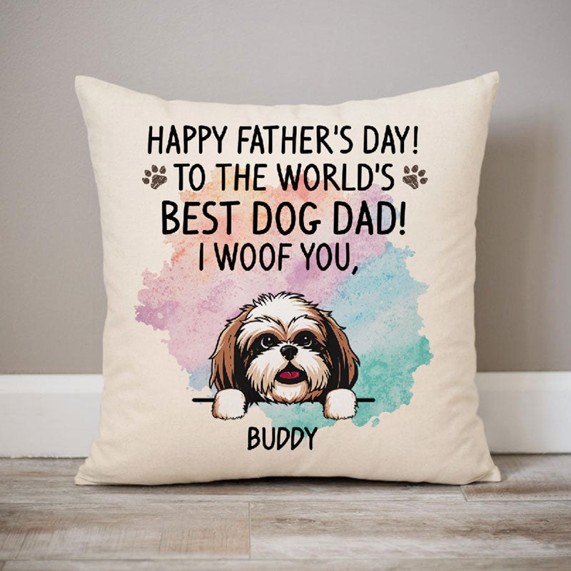 Happy Father's Day Best Dog Dad Pillow, I Woof You, Personalized Pillows, Custom Gift for Dog Lovers