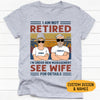 I'm Not Retired I'm Under New Management, Personalized Shirt, Gifts for Him