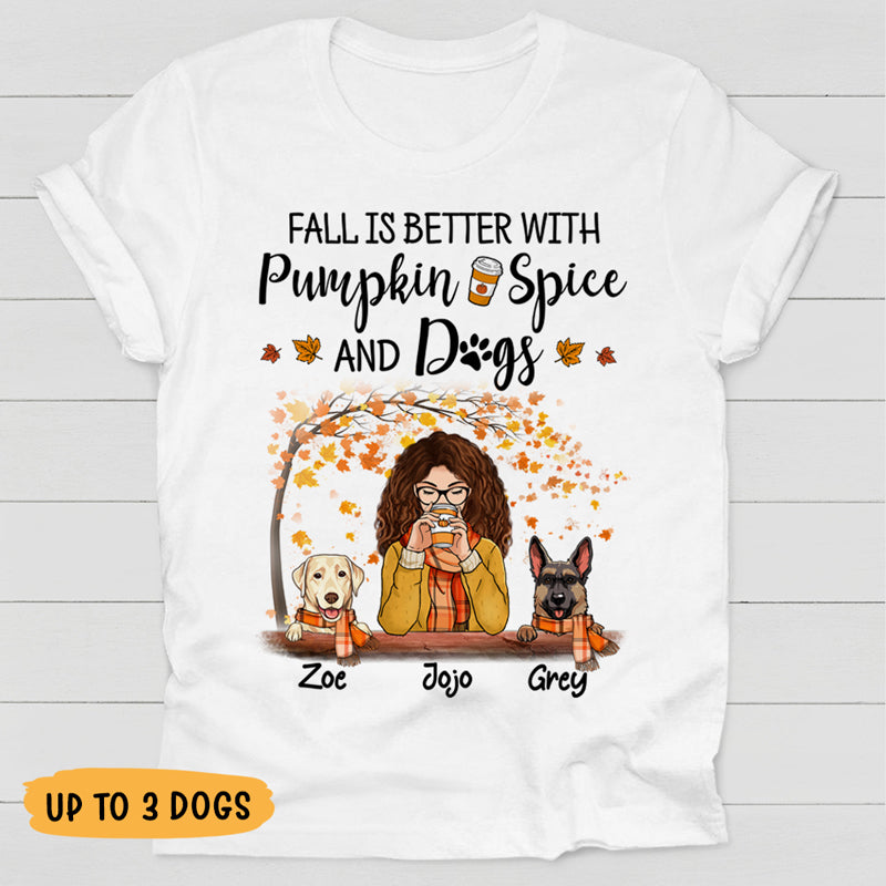 Fall Is Better With Pumpkin Spice and Dogs, Gift For Dog Mom, Personalized Gift For Dog Lovers