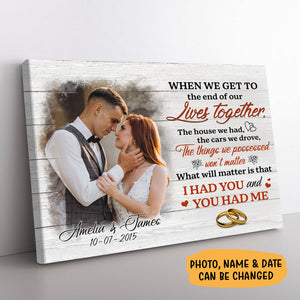 Personalized When We Get To The End Of Our Lives Together Canvas, Custom Photo, Premium Canvas Wall Art