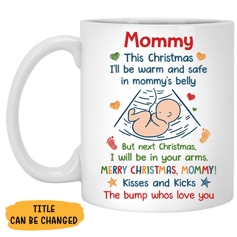 This Christmas I'll Be Warm and Safe In Mommy's Belly, Customized Coffee Mug, Personalized Mug