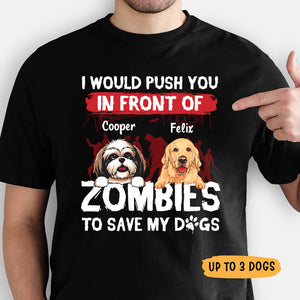 I Would Push You In Front Of Zombies, Halloween Gifts, Dark Color Custom T Shirt, Personalized Gifts for Dog Lovers