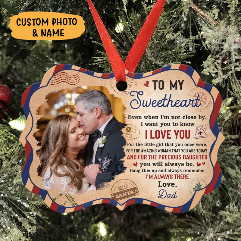 To My Daughter Even When I'm Not Close By, Personalized Aluminium Ornaments, Custom Photo Gift