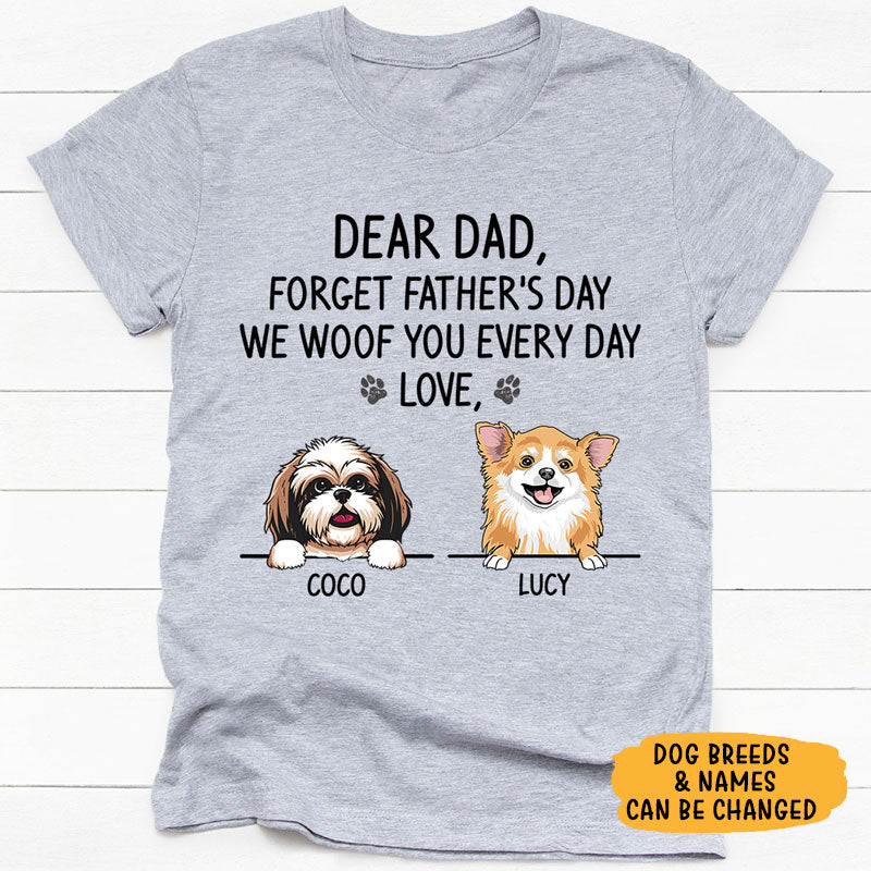 Forget Father's Day, Personalized T Shirt, Custom Shirt For Dog Lovers, Personalized Gifts