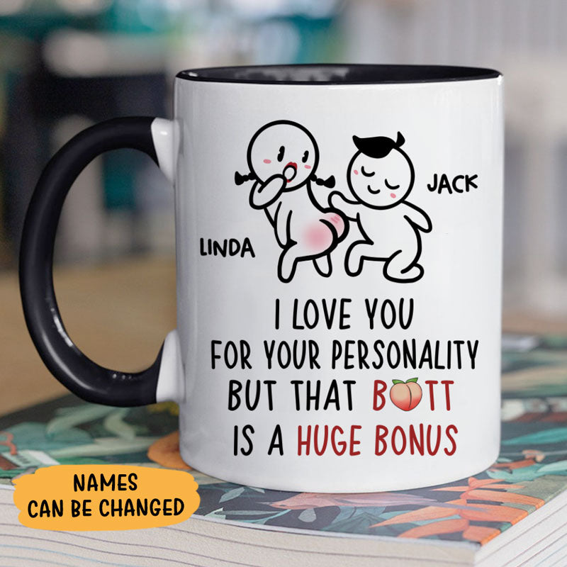 But That Is A Huge Bonus, Personalized Accent Mug, Funny Gift For Her