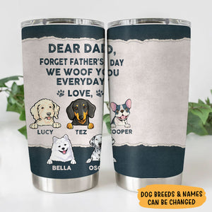 Forget Father's Day I Woof You, Personalized Tumbler Cup, Gifts For Dog Lovers