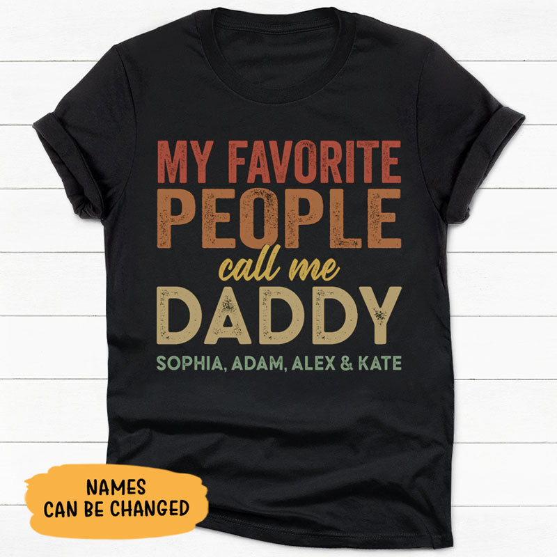 My Favorite People Call Me, Personalized Shirt, Father's Day Custom Gifts