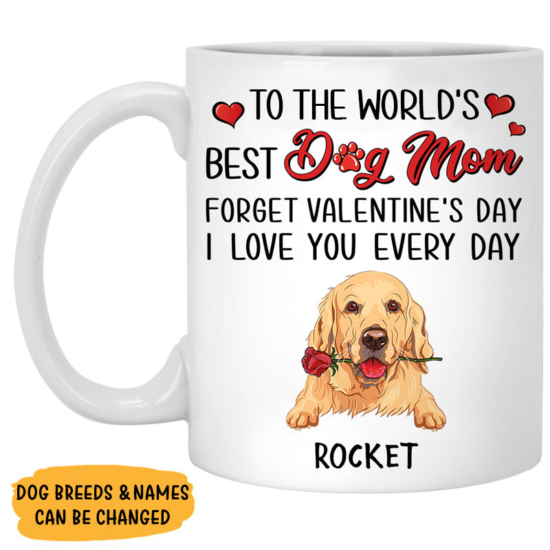 Dog Mom We Love You Every Day, Funny Mug, Customized Coffee Mug, Gift for Dog Lovers