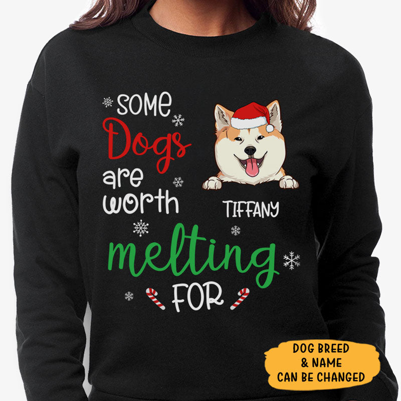 Some Dogs Are Worth Melting For, Personalized Custom Sweaters, T Shirts, Christmas Gifts