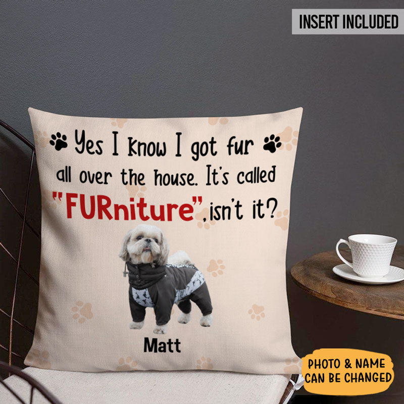 It's Callled FURniture, Custom Photo Pillow, Personalized Pillows, Custom Gift for Dog Lovers