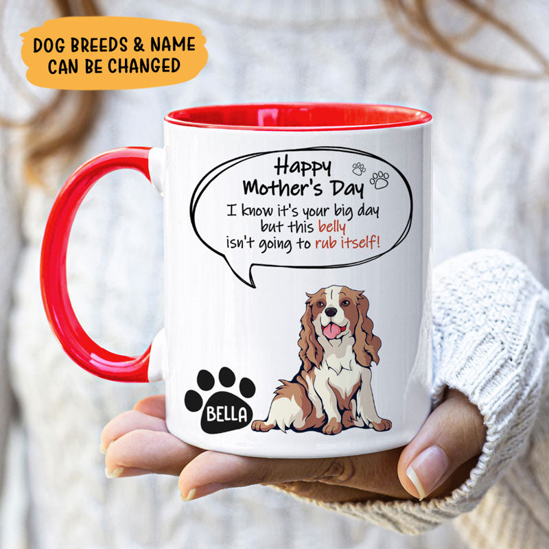 This Belly Isn't Going To Rub Itself, Personalized Accent Mug, Dog Mother's Day Gifts