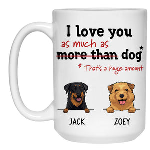 I Love You As Much As Dog, Customized Coffee Mug, Christmas Gift for Dog Lovers