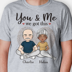 You And Me We Got This, Personalized Shirt, Anniversary Gifts For Couple