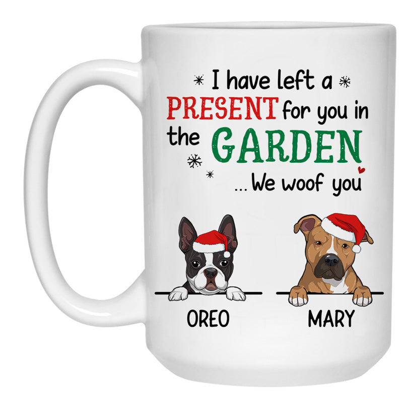 I Left A Present In Garden, Customized Coffee Mug, Christmas Gift for Dog Lovers