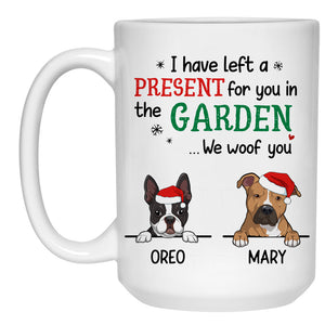 I Left A Present In Garden, Customized Coffee Mug, Christmas Gift for Dog Lovers