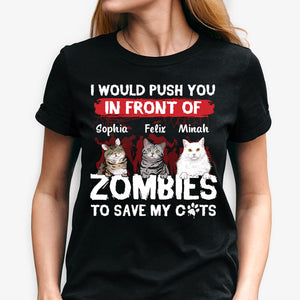 I Would Push You In Front Of Zombies, Halloween Gift, Custom T Shirt, Personalized Gifts for Cat Lovers