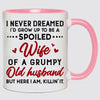 Grow Up To Be A Spolied Wife, Personalized Funny Mug, Valentine's Day Gift For Her