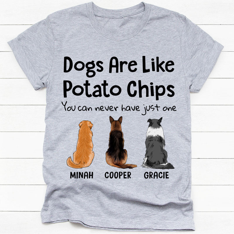 Dogs Are Like Potato Chips, Personalized Shirt, Gift For Dog Lovers