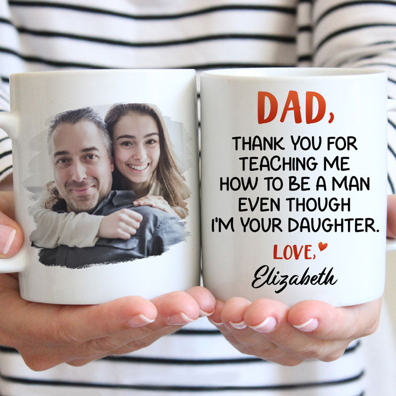 Thank You For Teaching Me How To Be A Man Custom Photo, Personalized Mug, Father's Day Gifts