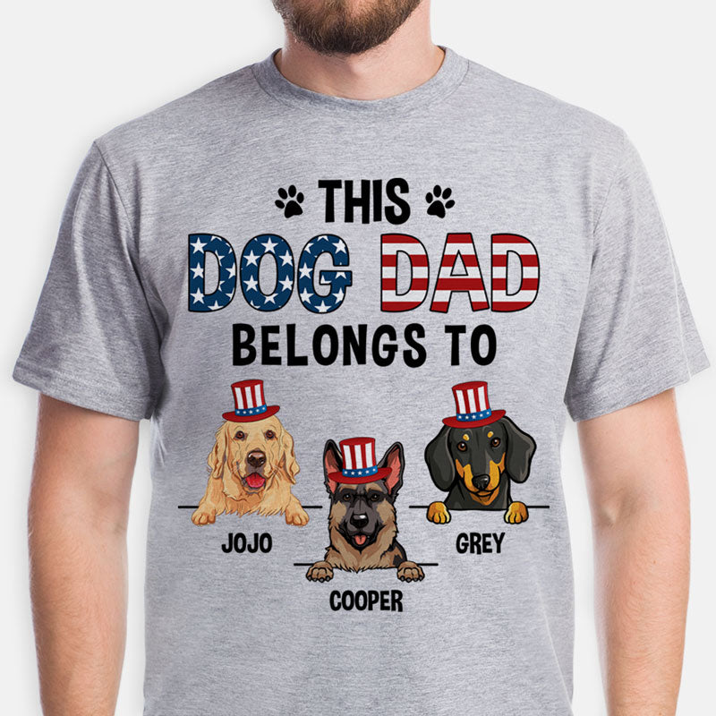 This Dog Dad Belongs To, 4th Of July, Gift For Dog Dad, Custom Shirt F ...