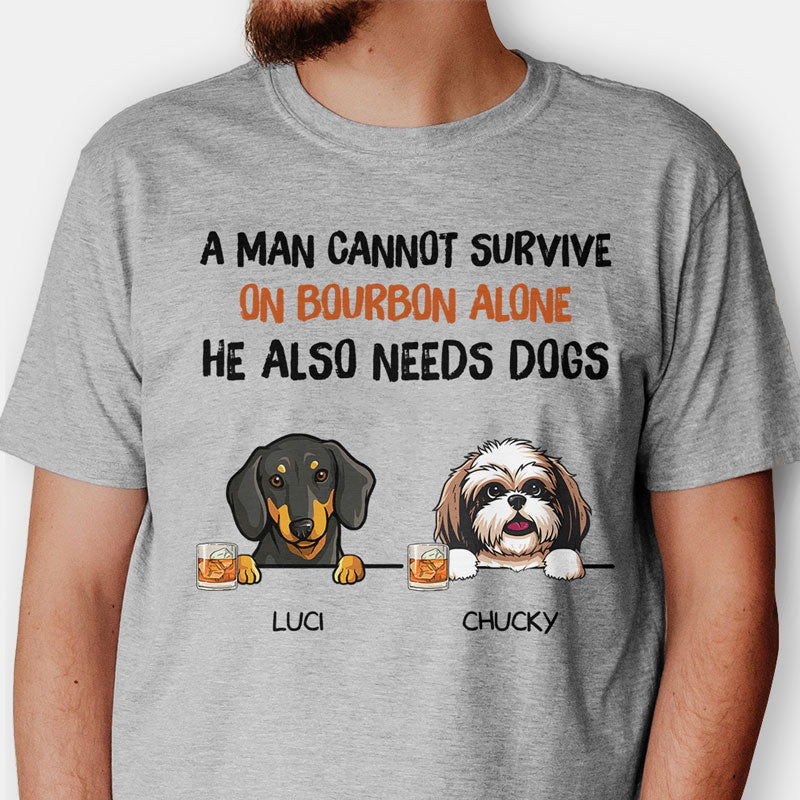 A man cannot survive on bourbon alone, Custom T Shirt, Personalized Gifts for Dog Lovers