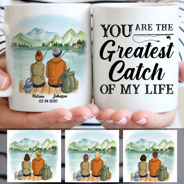 You Are The Greatest Catch Of My Life Customized Fishing Couple