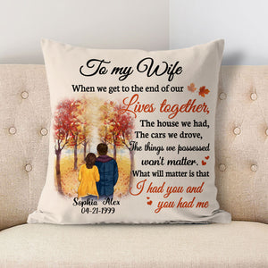 Personalized When We Get To The End Of Our Lives Together Pillow, Autumn Fall, Anniversary Gifts