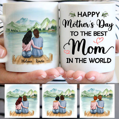 Happy Mother's Day To The Best Mom In The World, Lake View, Customized Mugs, Personalized Mother's Day gifts