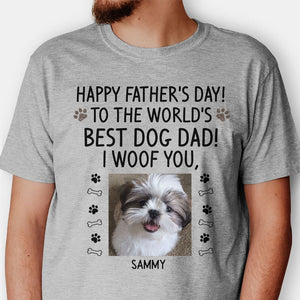 Happy Father's Day Custom Photo, Best Dog Dad, I Woof You, Custom Shirt For Dog Lovers, Personalized Gifts