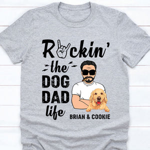 Rockin The Dog Dad Life, Custom T Shirt, Personalized Gifts for Dog Lovers