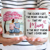 Mum Is The Best Friend That I Ever Had, Personalized Accent Mug, Gifts For Mother