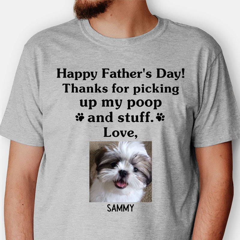Thanks For Picking Up My Poop, Funny Personalized Custom Photo Shirt, Customized Gifts for Dog Lovers, Custom Tee